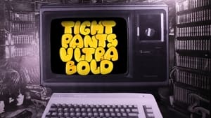 Tight Pants Ultra Bold film complet