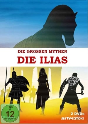 Die großen Mythen: Die Ilias