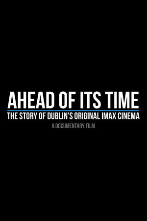 Ahead of Its Time: The Story of Dublin's Original IMAX Cinema