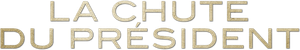 La Chute du Président