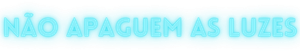 Não Apaguem as Luzes