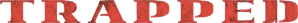 Trapped