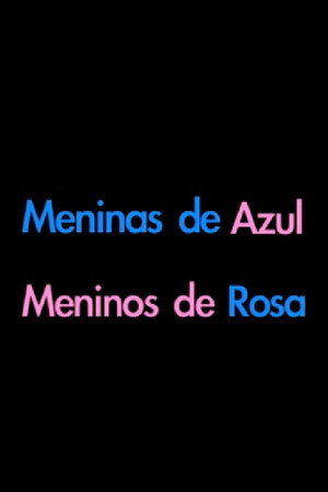 Meninos de Rosa, Meninas de Azul