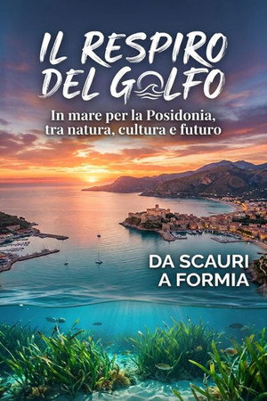 IL RESPIRO DEL GOLFO - In mare per la Posidonia, tra natura, cultura e futuro Da Scauri a Formia