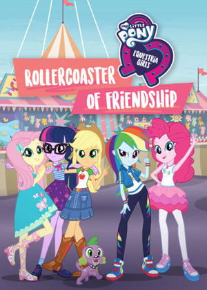 My Little Pony Equestria Girls: Rollercoaster of Friendship My Little Pony Equestria Girls: Rollercoaster of Friendship