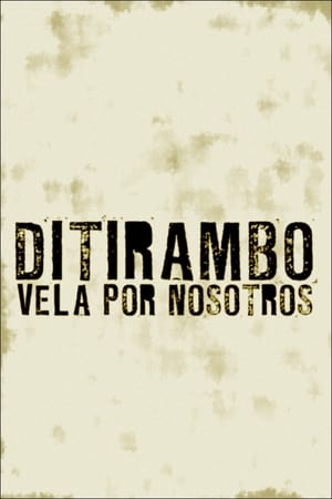 Ditirambo vela por nosotros poster