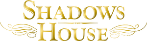 Shadows House
