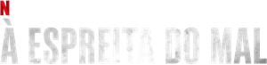 À Espreita do Mal