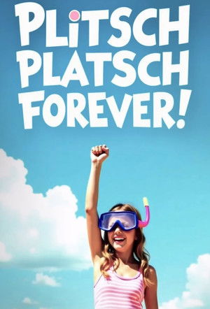 Plitsch Platsch Forever! (2026)