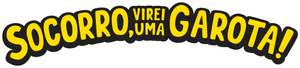 Socorro, Virei uma Garota!