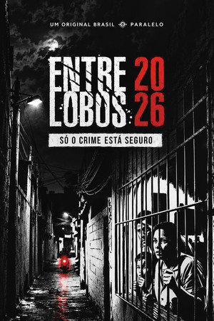 Entre Lobos 2026 - Só o Crime Está Seguro