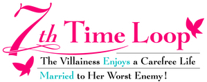 7th Time Loop: The Villainess Enjoys a Carefree Life Married to Her Worst Enemy!