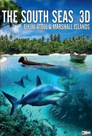 The South Seas 3D: Bikini Atoll & Marshall Islands