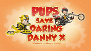 PAW Patrol Pups Save Daring Danny X
