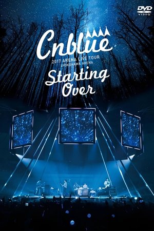 Image CNBLUE 2017 ARENA LIVE TOUR ~Starting Over~ @YOKOHAMA ARENA