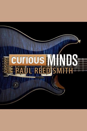 Curious Minds: Paul Reed Smith