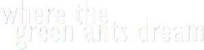 Where the Green Ants Dream