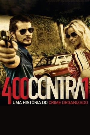 400 Contra 1: Uma História do Crime Organizado poster