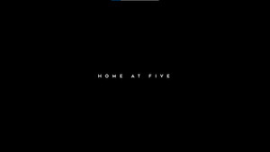 HOME AT FIVE
