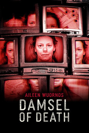 Aileen Wuornos: Damsel of Death