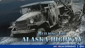 American Experience Building the Alaska Highway