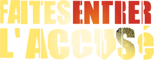 Faites entrer l'accusé