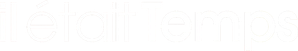 Il était Temps