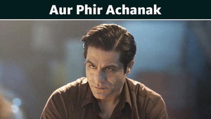 Still from Aur Phir Achanak