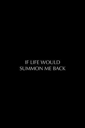 If Life Would Summon Me Back