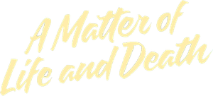 A Matter of Life and Death