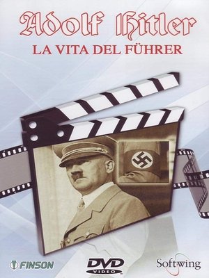 Adolf Hitler - La Vita del Führer