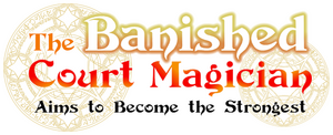 The Banished Court Magician Aims to Become the Strongest
