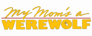 My Mom's a Werewolf