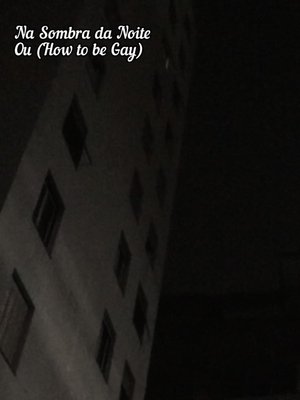 In the Shadow of the Night or (How To Be Gay)