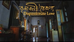 [18+] Dispassionate Love (2018) Bengali WEB-DL – 480P | 720P | 1080P – x264 – 450MB | 1.2GB | 2.7GB HC ESub- Download & Watch Online