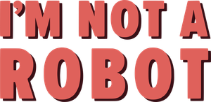 I'm Not a Robot