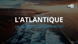 The Atlantic, an Ocean of Opportunities