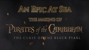 An Epic at Sea: The Making of 'Pirates of the Caribbean: The Curse of the Black Pearl'