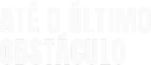Até o Último Obstáculo