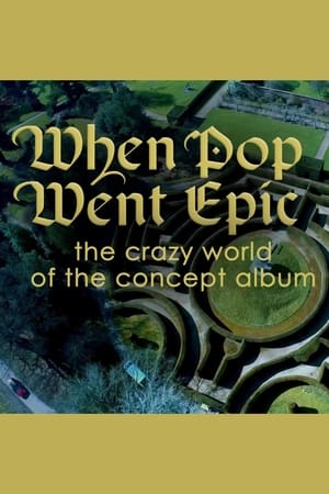 Poster When Pop Went Epic: The Crazy World Of The Concept Album (2016)