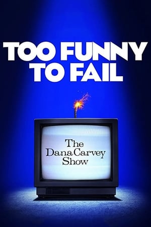 Poster Too Funny to Fail: The Life & Death of The Dana Carvey Show 2017