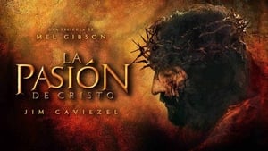 The Passion of the Christ (La pasión de Cristo)