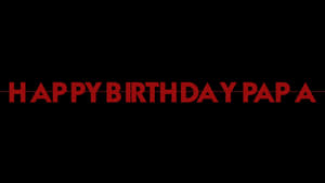 Happy Birthday, Papa film complet