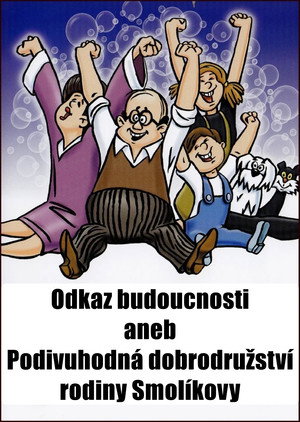 Odkaz budoucnosti aneb Podivuhodná dobrodružství rodiny Smolíkovy