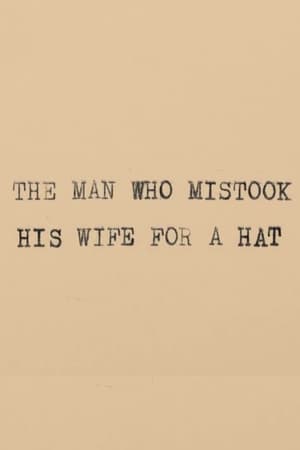 The Man Who Mistook His Wife for a Hat