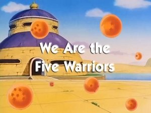 Next episode Dragon Ball 6x15 Now you watch episode We are the Five Warriors - Dragon Ball