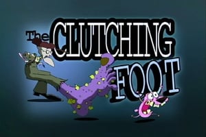 Courage the Cowardly Dog The Clutching Foot