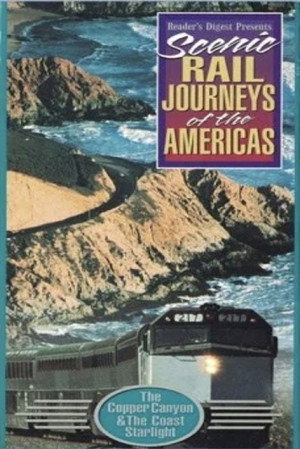 Scenic Rail Journeys of the Americas: The Copper Canyon & The Coast Starlight