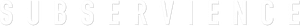 Subservience