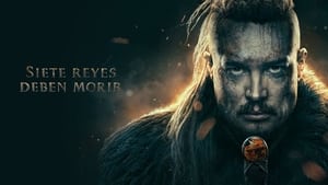 The Last Kingdom: Seven Kings Must Die (Siete reyes deben morir)